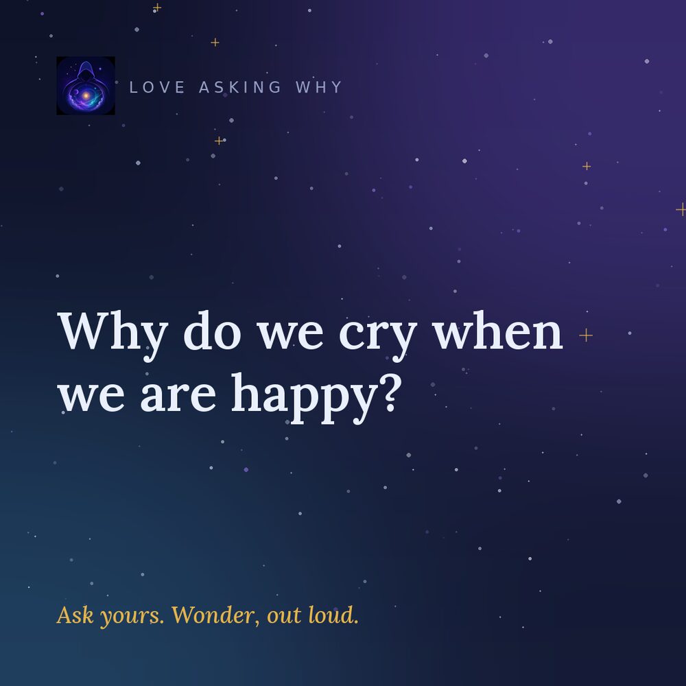 One Why card: Why do we cry when we're happy?